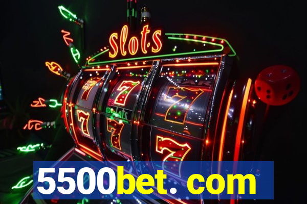 5500bet. com